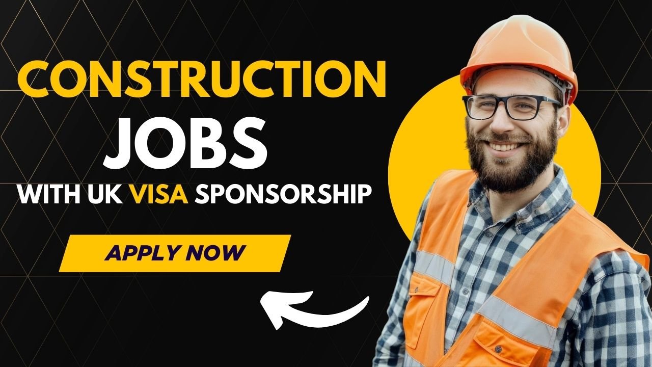 Construction Jobs in the UK with Visa Sponsorship for Foreigners